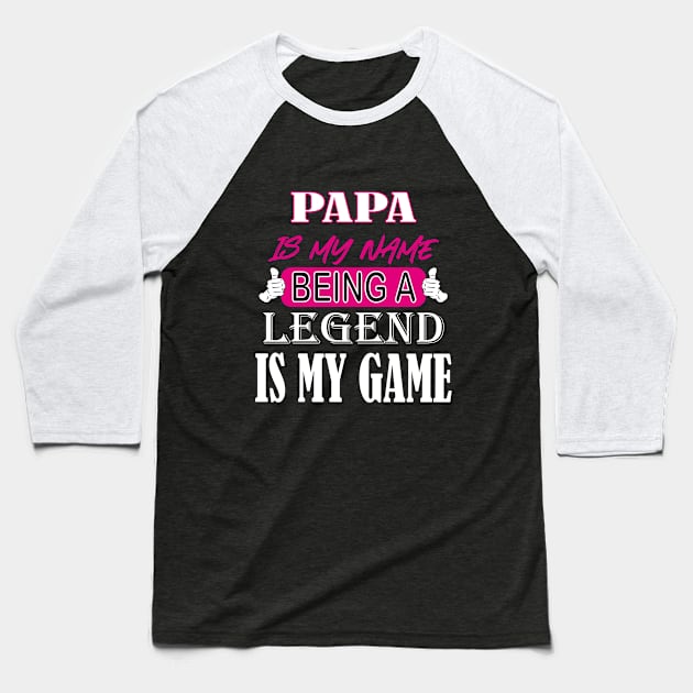 PaPa Is My Name Beong A Legend Is My Game Baseball T-Shirt by care store